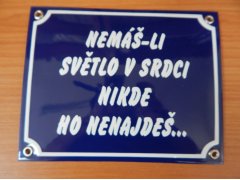 Smaltovaná cedule Nemáš-li světlo v srdci, nikde ho nenajdeš